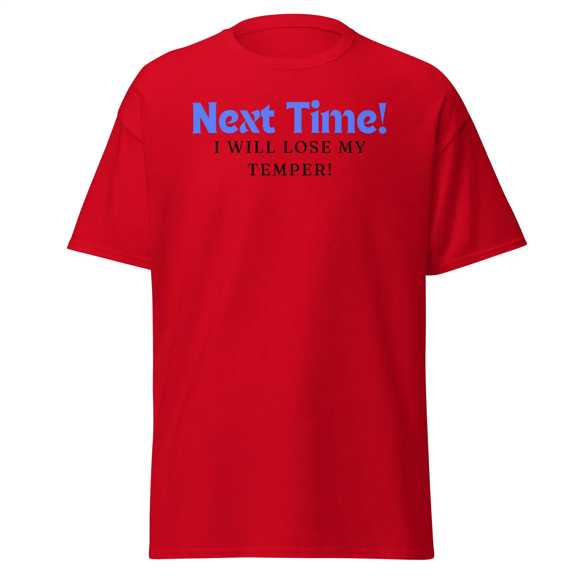 Next Time Temper T Shirt Lose