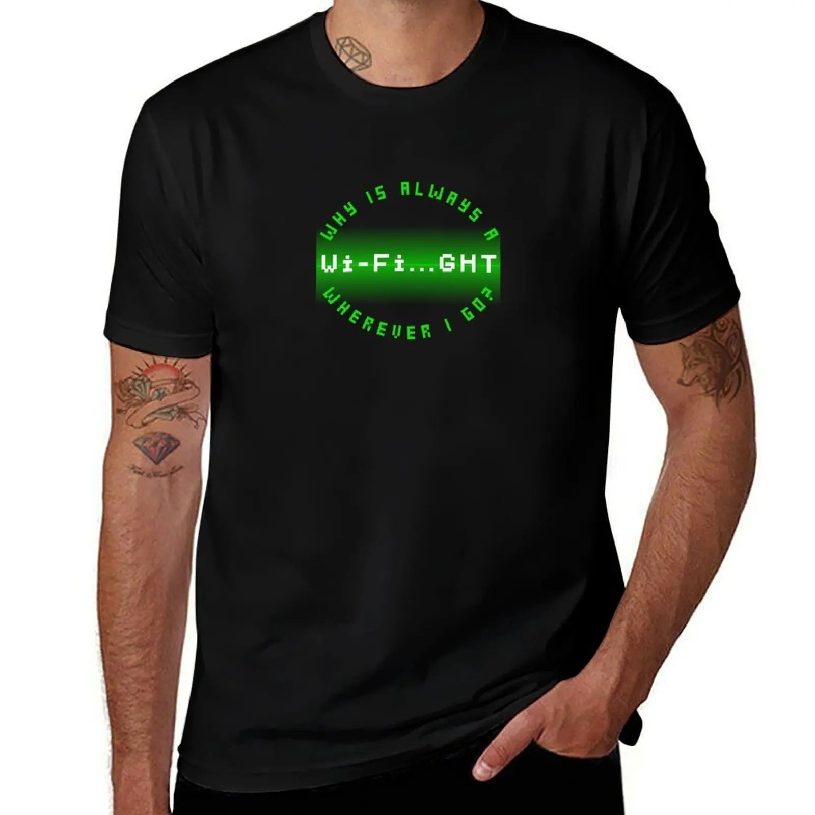 Why is always a Wi-Fight wherever I go? T-Shirt Casual Fashion Print Tee Top T-Shirt