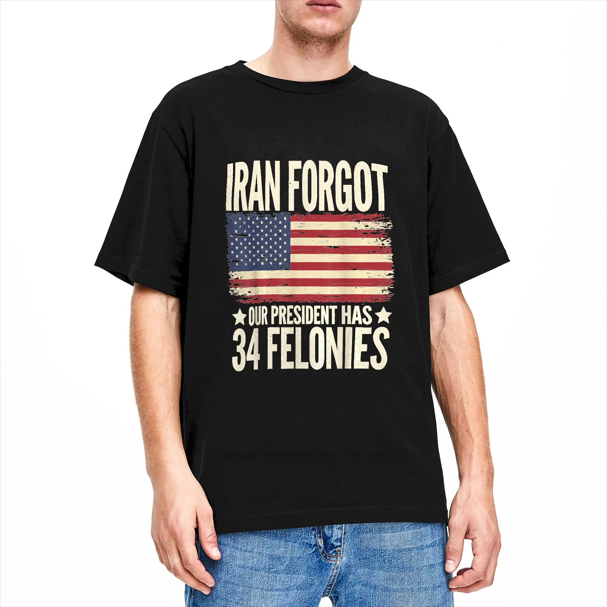 Creative Forgot Our President Has 34 Felonies T-Shirts for Men Round Neck Cotton T Shirt  Short Sleeve Tee Shirt Summer Clothes