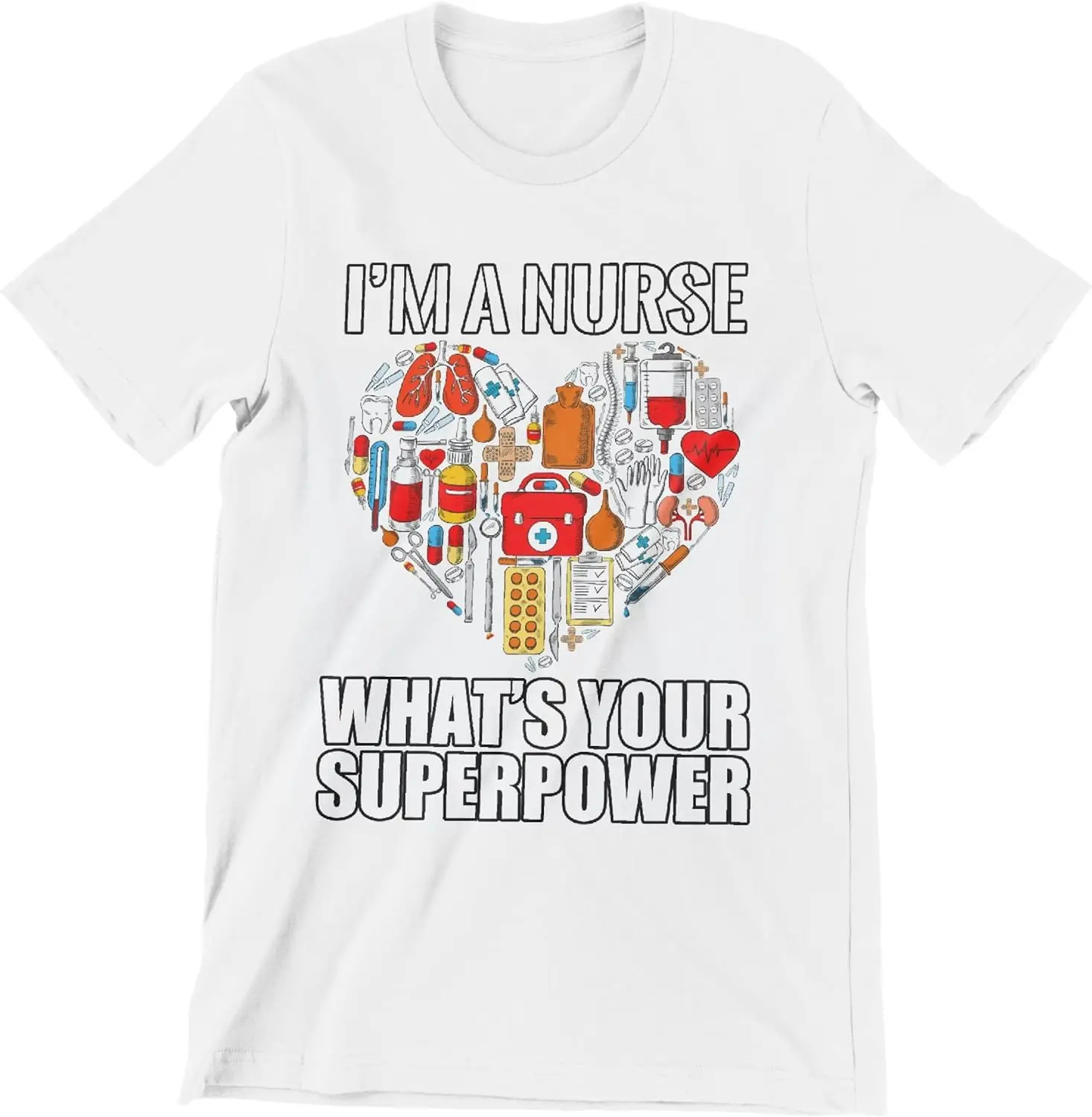 I'm a Nurse What's Your Superpower T-Shirt Gifts Classic Funny Tee Shirts-100% Cotton