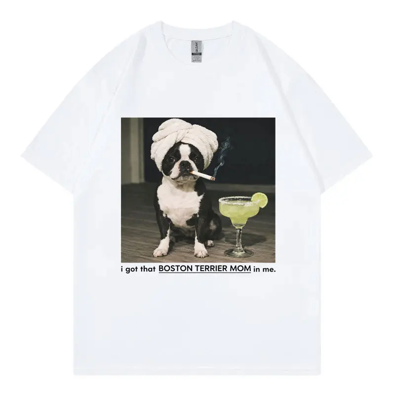 I Got That Boston Terrier Mom in Me Funny Dog Meme T-shirt Casual Fashion Oversized T Shirt Men Women 100%cotton O-Neck T-shirts
