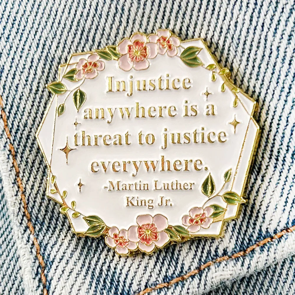 Injustice Anywhere is A Threat to Justice Everywhere Enamel Pin Human Rights Anti-racism Quote Badge