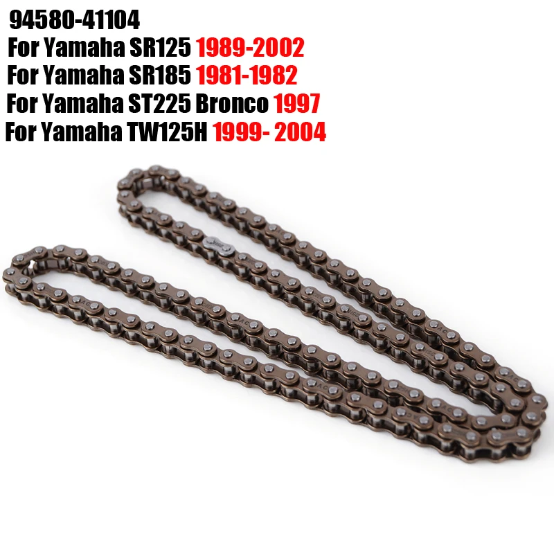 Cadena de distribución de leva de cigüeñal para Yamaha, SR125, SR185, ST225, SR 125, 185, Bronco, TW125H, TW125N, TW200, TW225, YFM225, YFM200, Moto 4