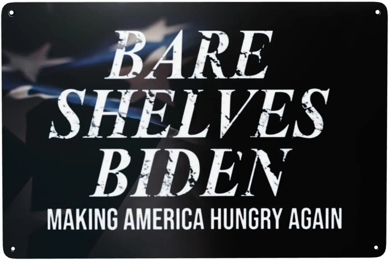 Bare Shelves Biden Making America Hungry Again Metal Sign Vintage Wall Decor 8x12 In Metal Tin Signs