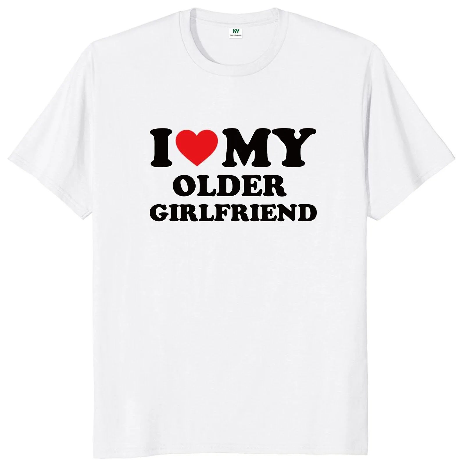 I Love My Older Girlfriend T Shirt I Love My Younger Boyfriend Funny Couples Gift Tee100% Cototn Casual Unisex T-shirts EU Size