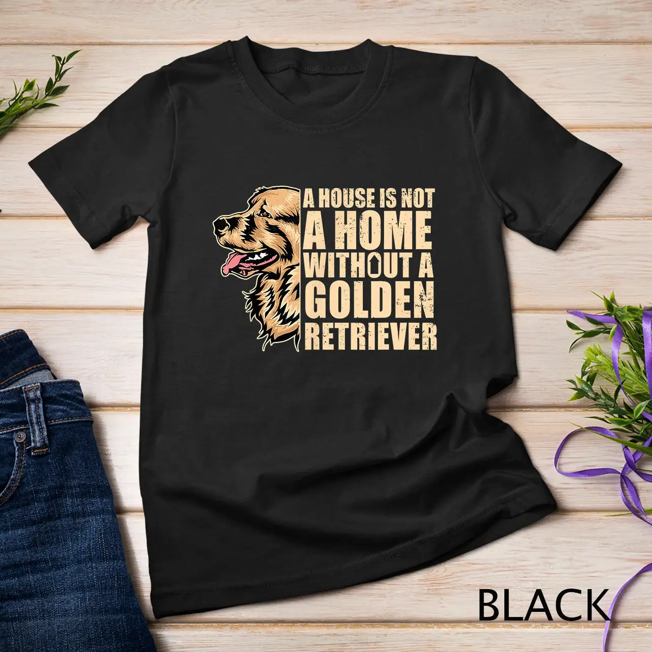 A House Is Not Home Without Golden Retriever Dog T Shirt Sweat