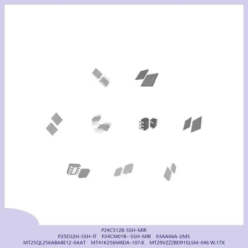 

P24C512B-SSH-MIR P25D32H-SSH-IT P24CM01B--SSH-MIR 93AA66A-I/MS MT25QL256ABA8E12-0AAT MT41K256M8DA-107:K