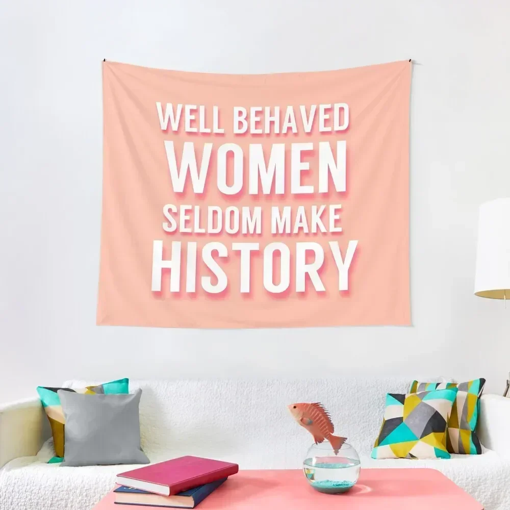 Well Behaved Women Seldom Make History Tapestry Home Decor Accessories Aesthetic Home Decor Home Decorating Tapestry