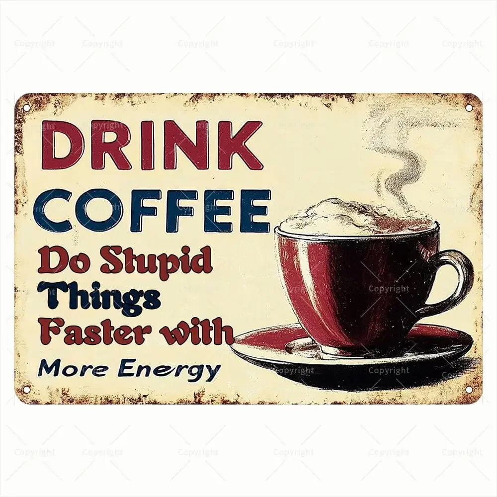 Vintage Tin Sign - Drink Coffee Do Stupid Things Faster with More Energy Retro Metal Coffee Sign - Humorous Tin Sign for Coff