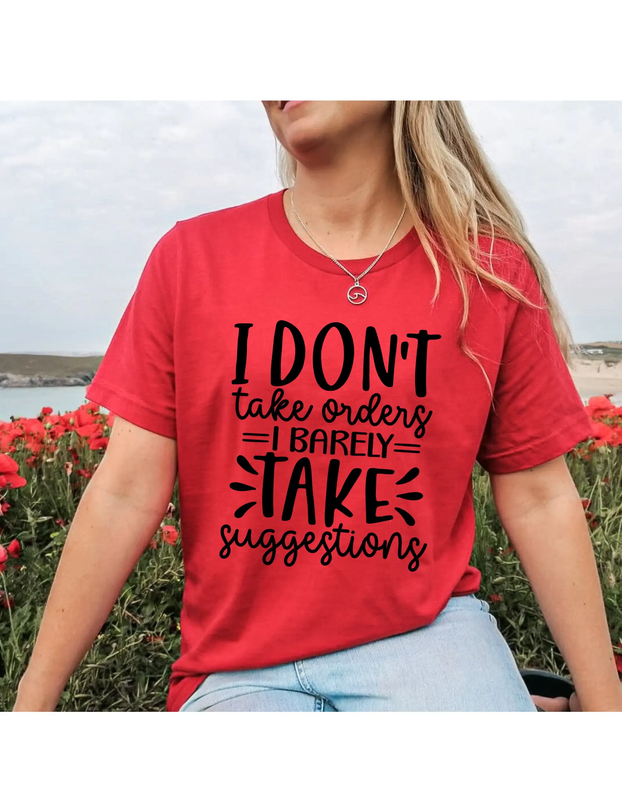 I Don't Take Orders Barely Suggestions Women's T Shirt Funny Sarcastic Quote Tell Me What To Do Child