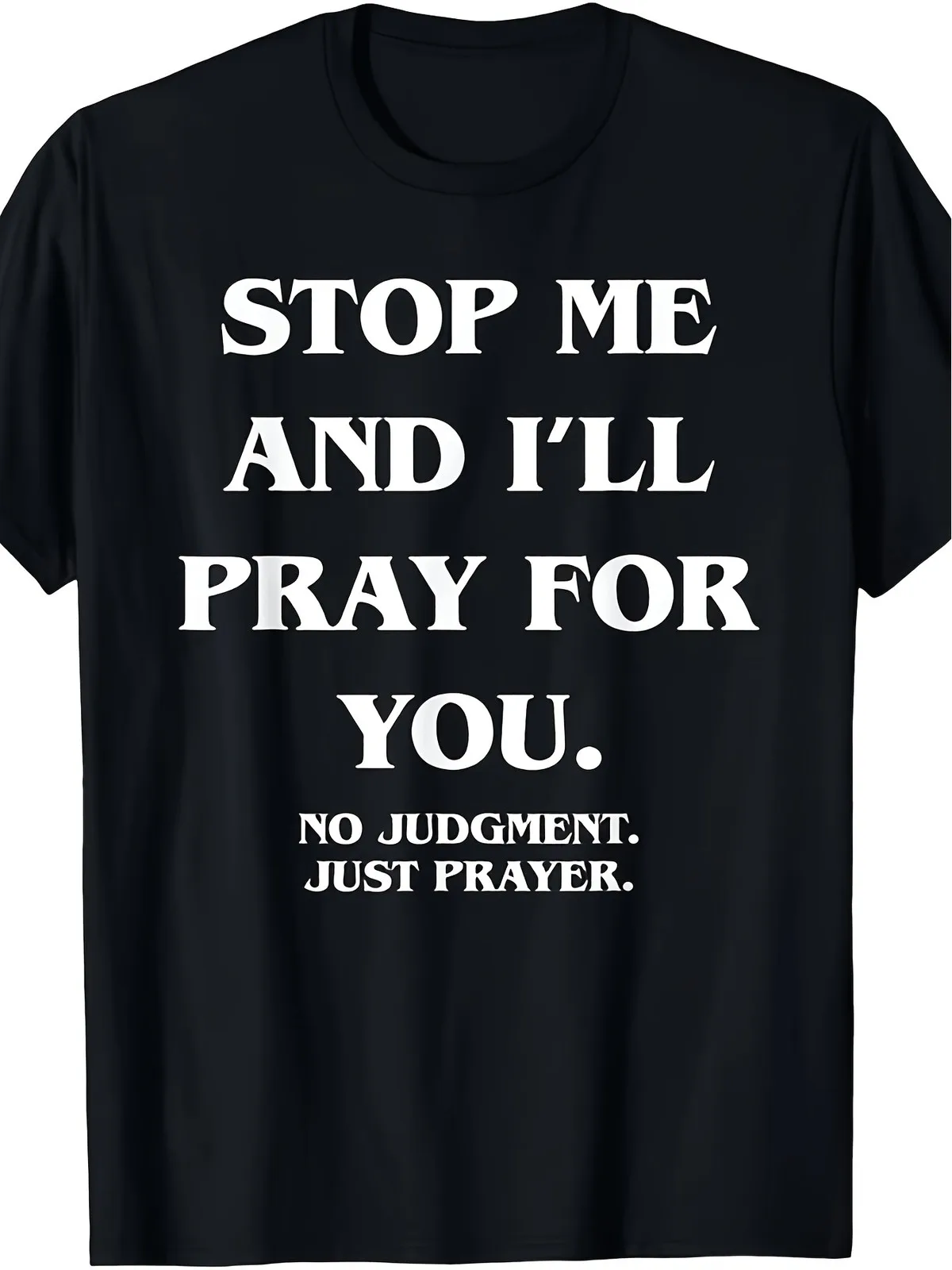 Limited Edition Stop Me And I'll Pray for You No Judgment T-Shirt Retro Prayer Print Pure Tee Suitable for Men & Women Year-Roun
