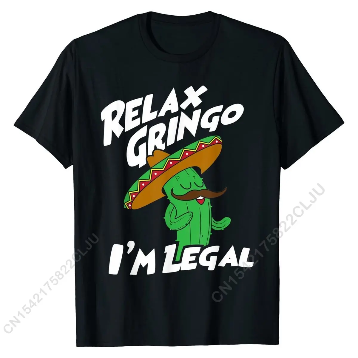 Relax Gringo I'm Legal - Funny Mexican Immigrant T-Shirt Men Tops Shirts Popular Printed On Cotton Student T Shirts Printed On