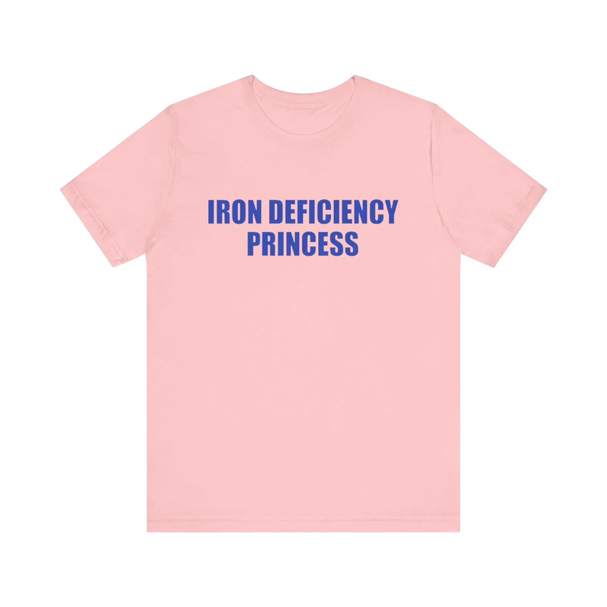 Iron Deficiency Princess T Shirt Funny Gag s Meme Parody Ironic Dark Humor Dad Jokes and More