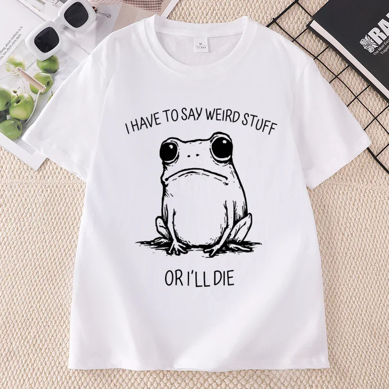 I Have To Say Weird Stuff or I'll Die T-shirt  Women Funny Frog Tee Humor  Short Sleeve Tshirts WoClothing