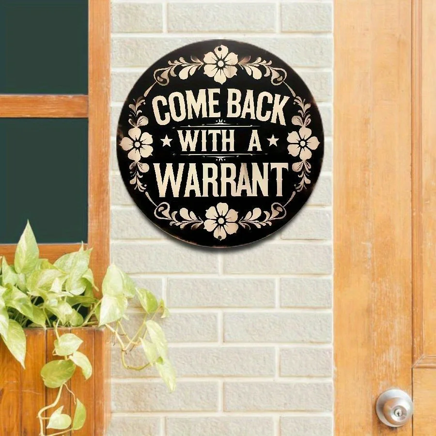 2D Flat - 1pc 2D Flat Vintage Metal Sign - 8x8 Inch Rustic Home & Porch COME BACK WITH A WARRANT Playful Message, Multi-Purpose
