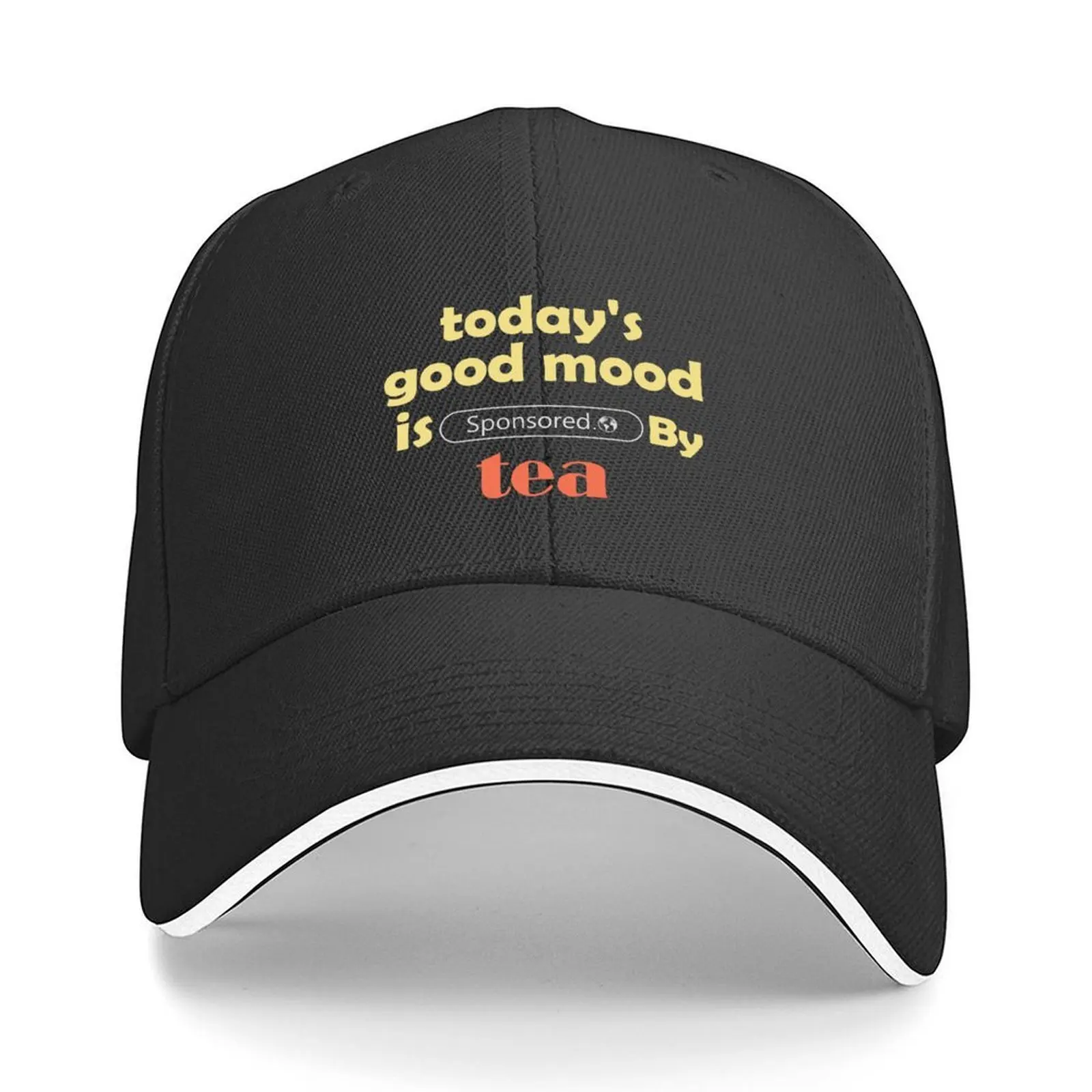 

happy today's good mood is Sponsored By tea Baseball Cap Designer Hat Visor Funny hats Hood Men Luxury Brand Women's