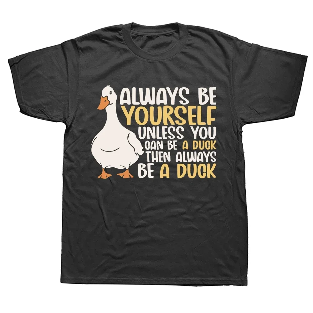 Always Be Yourself Unless You Can Be A Duck Funny Duck Lover Tee Tops Round Neck Fashion Tshirt Clothing Casual Basic T-shirts