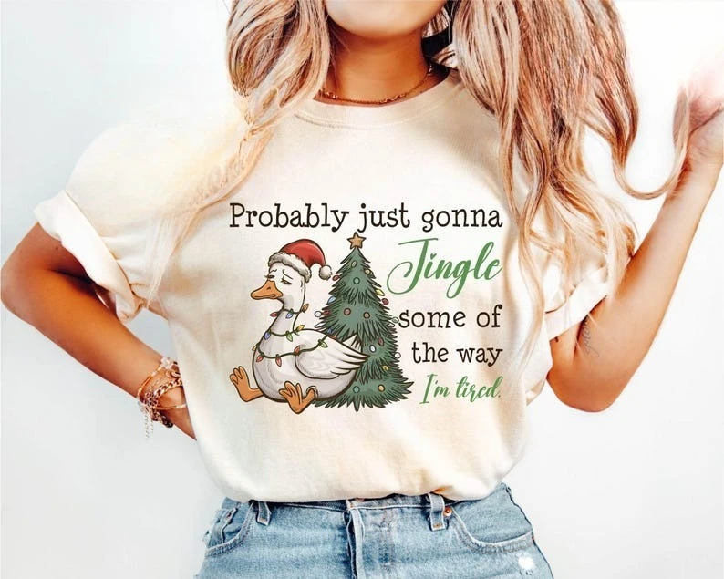 

Funny Goose Xmas Shirt Probably Just Gonna Jingle Tired Holiday Humor Cute Christmas Women Gift High Quality Cotton loose Trend