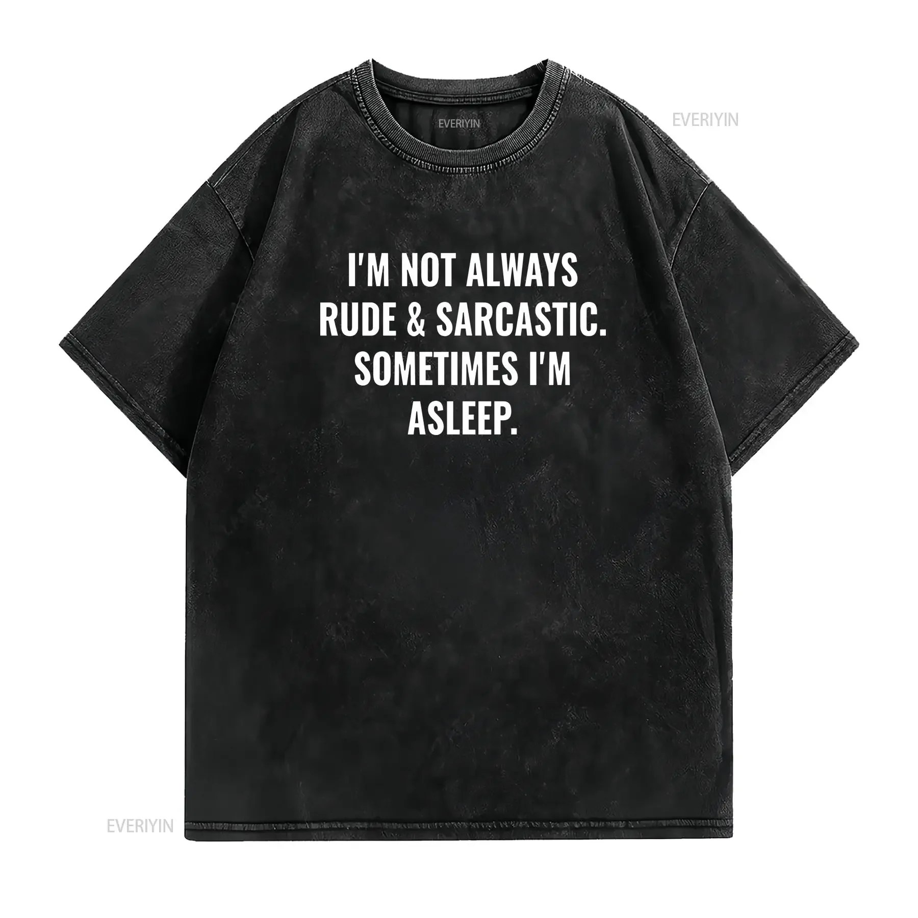 I'M Not Always Rude And Sarcastic Men's T Shirt novelty joke clothing birthday Party gift Top vintage Washed graphic Casual