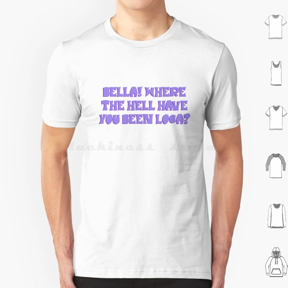 

Bella! Where Have You Been Loca  T Shirt Big Size 100% Cotton Twilight Twilight Movie The Twilight Saga New Moon Breaking Dawn