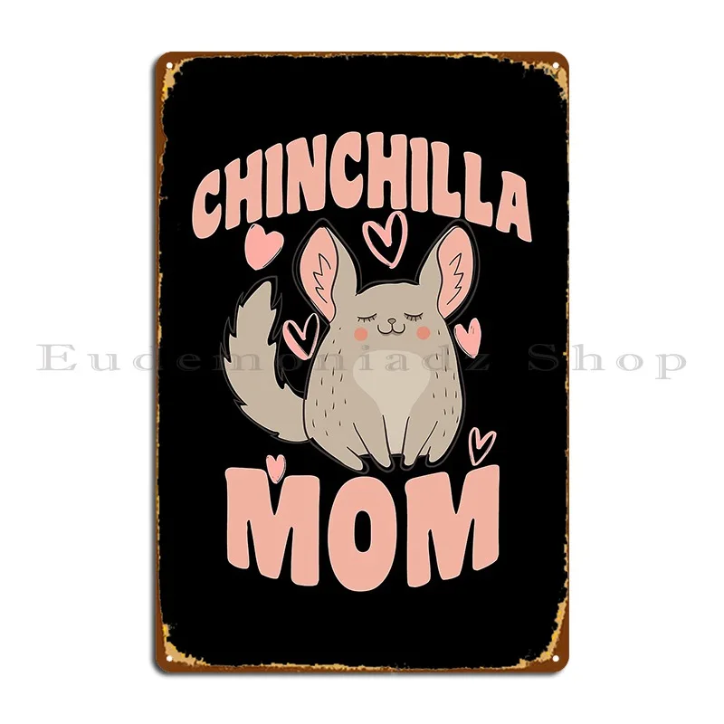 Chinchilla Mom For Chinchilla Lovers Metal Plaque Poster Painting Print Custom Kitchen Create Tin Sign Poster