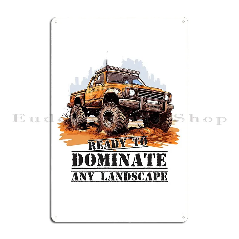 Ready To Dominate Any Landscape Metal Plaque Poster Classic Vintage Customize Mural Kitchen Tin Sign Poster