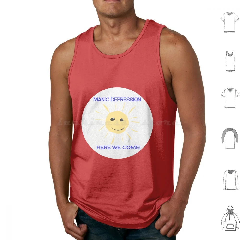 Manic Depression Here We Come! Tank Tops Vest Sleeveless Manic Depression Upbeat Dry Humor Sun Emo Negative