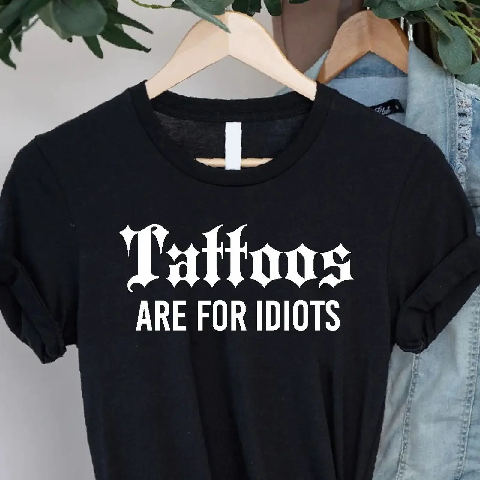 Tattoos Are For Idiots Slogan T Shirt Funny Goth vintage Washed Slightly graphic Breathable homme Comfortable Soft Casual