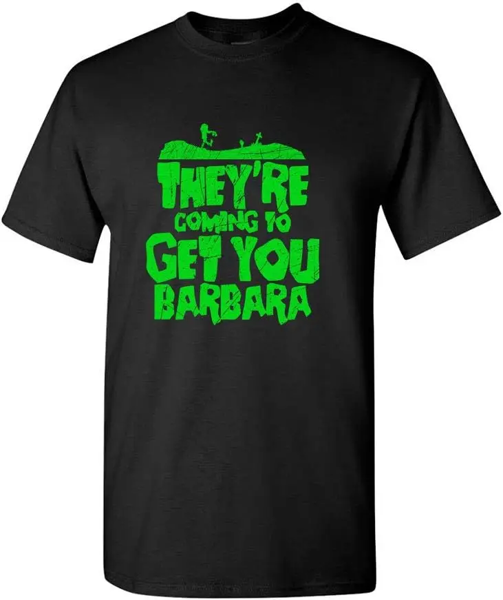 They're Coming to Get You Barbara Night of The Living Dead Qoute T-Shirt