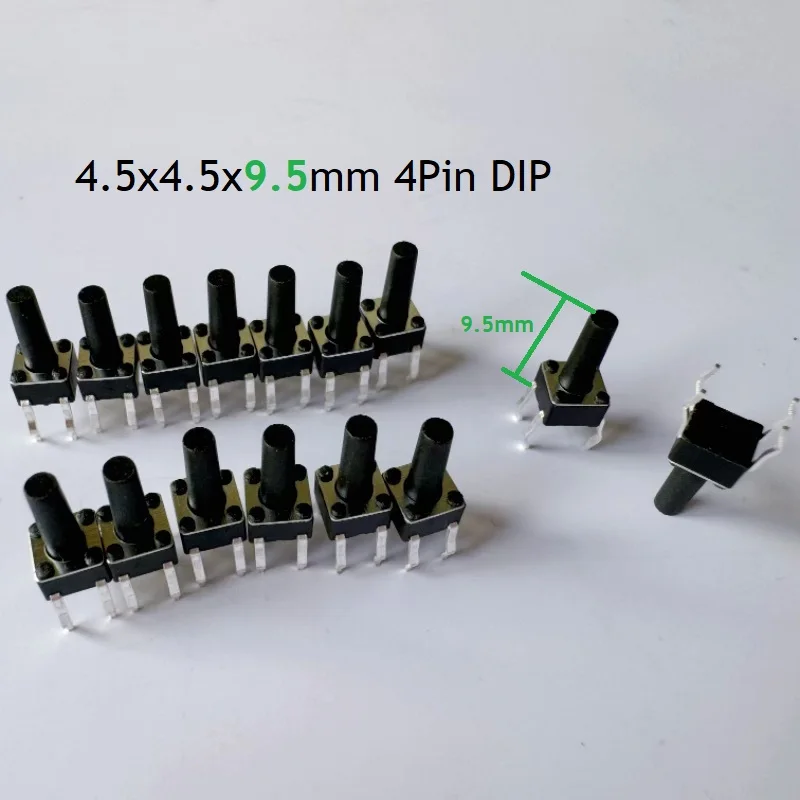 50PCS 4.5X4.5mm H=9.5mm 4.5x4.5x9.5mm 4Pin DIP 12V Micro Button Tact Switch 260GF Momentary Tactical Push Button For Key Toy