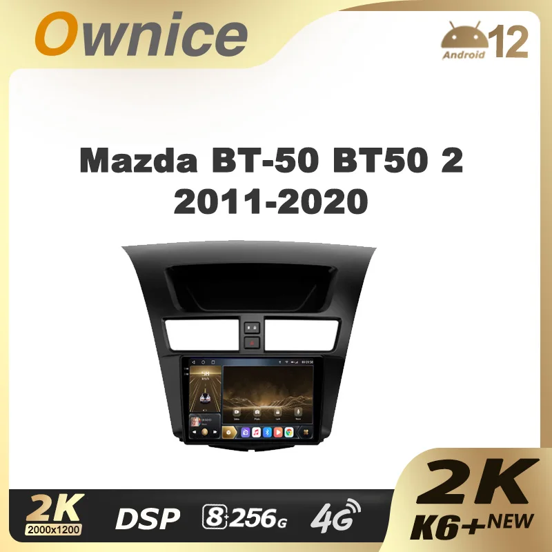 

Ownice K6+ 2K for Mazda BT-50 BT50 2 2011 - 2020 Car Radio Multimedia Video Player Navigation Stereo GPS Android 12 No 2 Din DVD