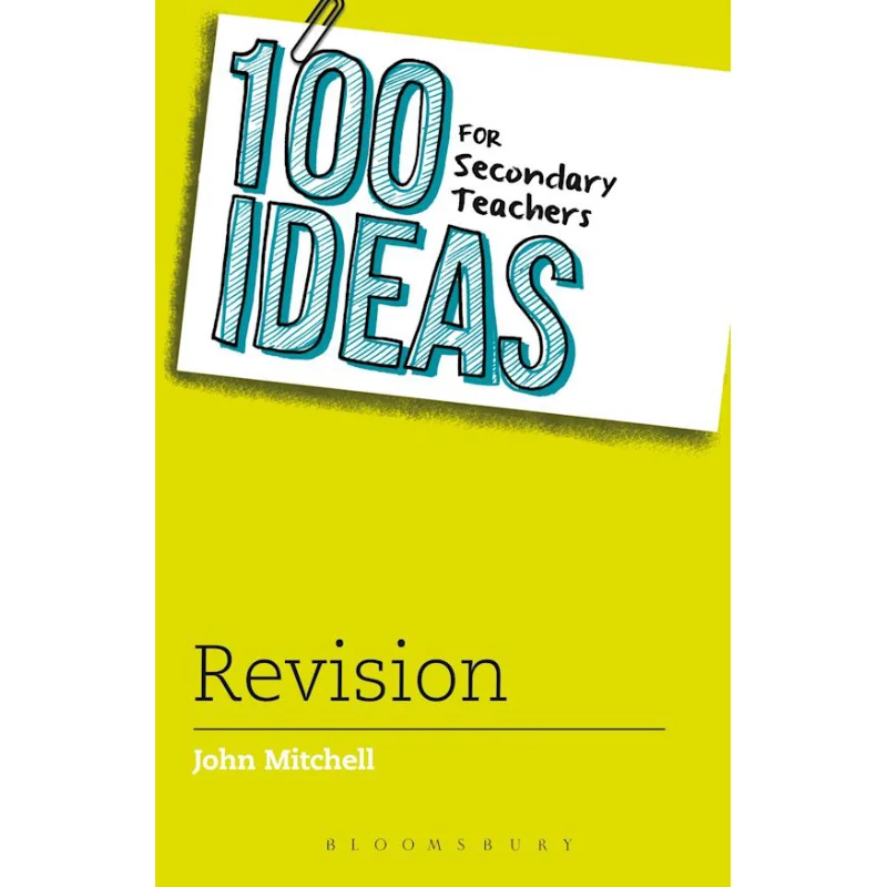 100 Ideas For Secondary Teachers Revision John Mitchell Bloomsbury UK 9781472913753 Book