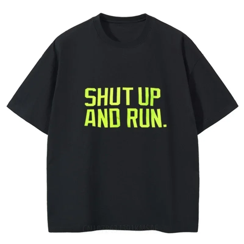 Shut Up And Run Trend T shirt Men Women Summer New Design Clothing Short Sleeved  Oversized Harajuku Casual T shirts