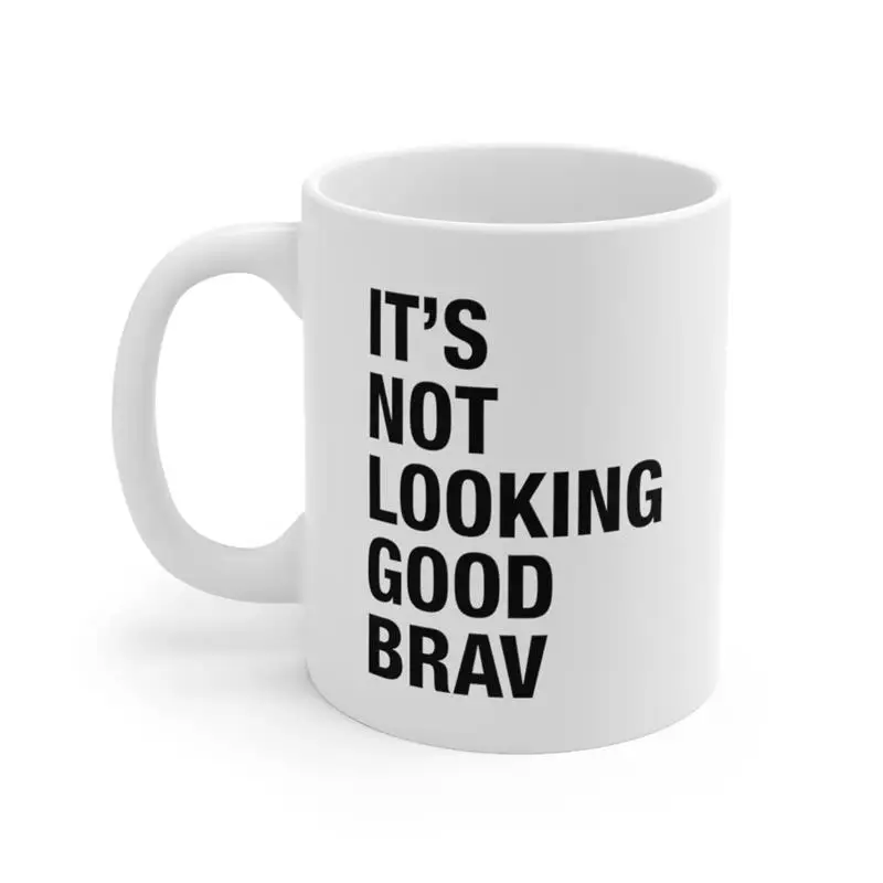 IT'S NOT LOOKING GOOD BRAV Coffee Mug Ceramic Tea Milk Beer Cup Mugs Inspiration Funny Gifts for Friends - view 4