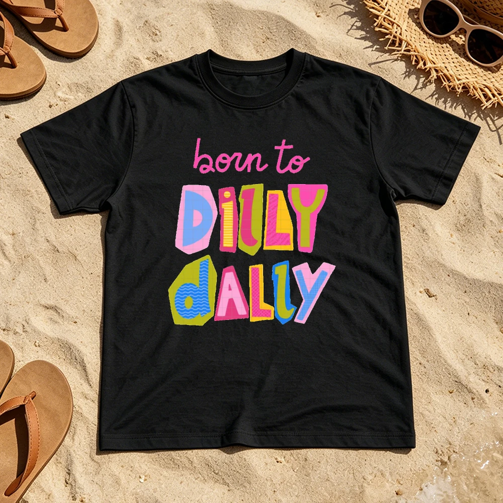 Born To Dilly Dally Colorful Letter Graphic T Shirt Bright Rainbow Text Casual Loose Summer Men Woman Clothes Streetwear Top