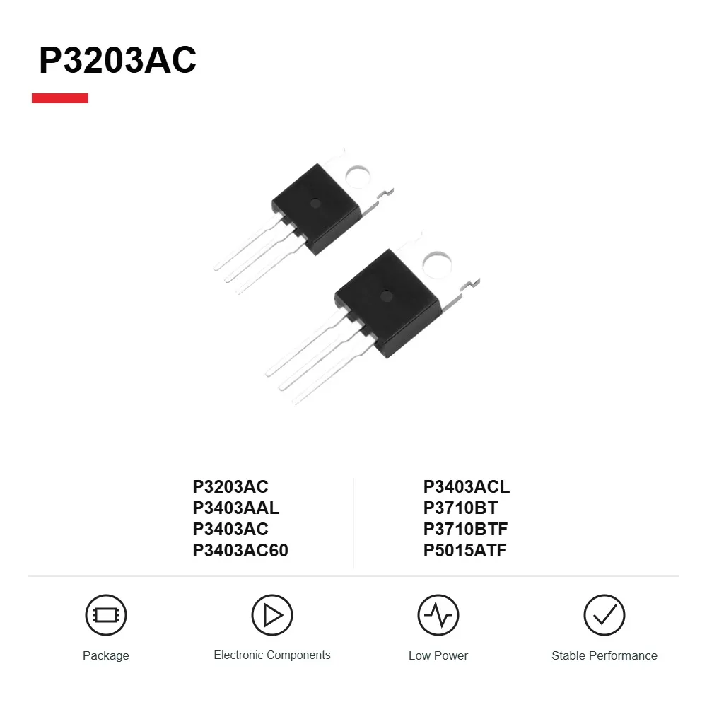 P3203AC P3403AAL P3403AC P3403AC60 P3403ACL P3710BT P3710BTF P5015ATF Power Semiconductor Components TO-220 10PCS