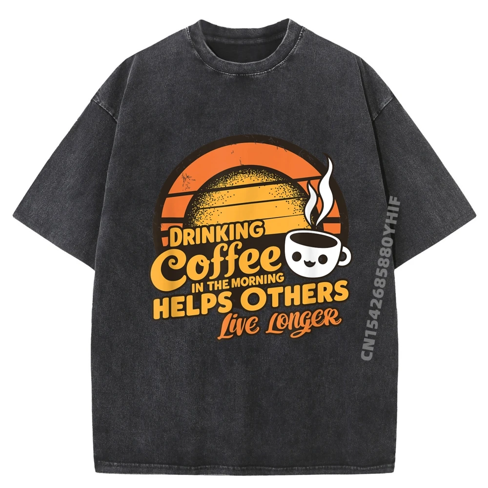 

Drinking Coffee In The Mornings Helps Others Live Oversized Printed T Shirt Classic Washed Hot Sale Funny Shirt