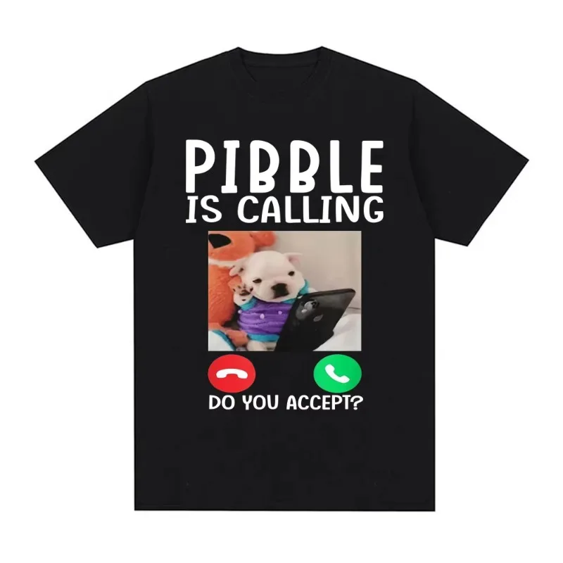 

Pibble Is Calling Do You Accert Meme T Shirt Funny Dog Graphic T-shirts Men Women Clothing Casual Runge Streetwear Novelty Tops