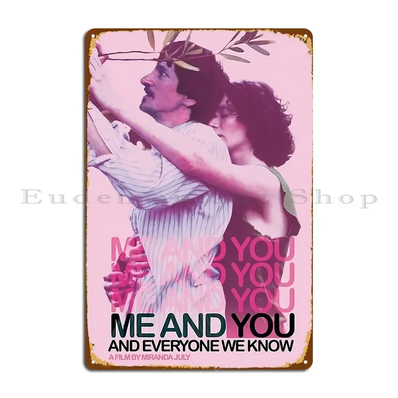 Me And You And Everyone We Know Metal Sign Poster Cave Bar Sign Party Designer Tin Sign Poster