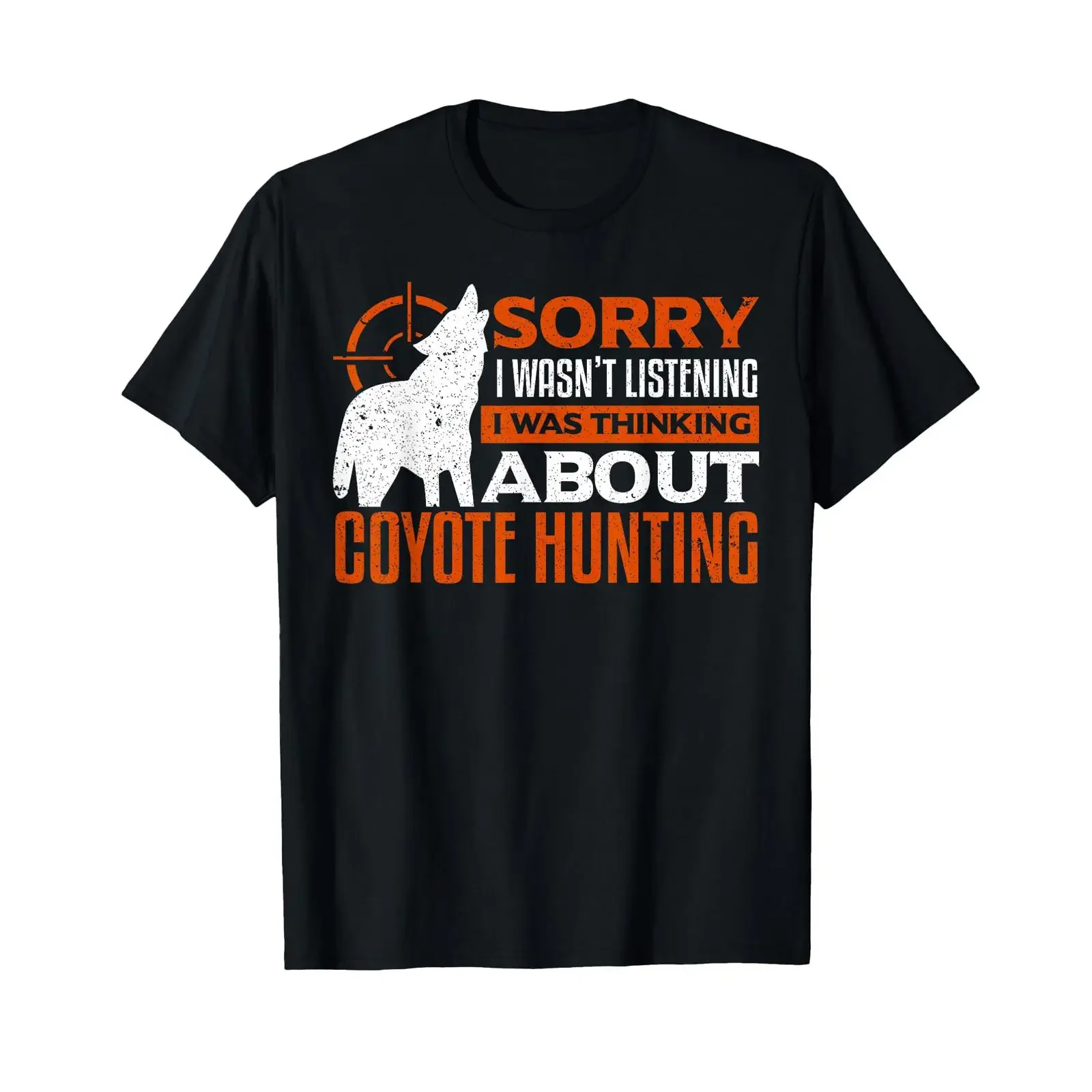 Sorry I Wasnt Listening was Thinking About Coyote Hunting T Shirt vintage Washed Slightly Soft graphic Versatile Stylish