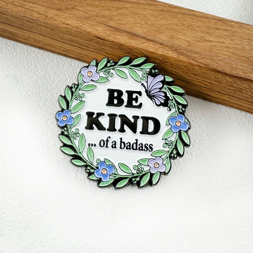 

Be Kind Of A Badass Enamel Brooch With Flower And Butterfly Lapel Pin For Backpack Hat Accessory Inspirational Motto Badge Gift