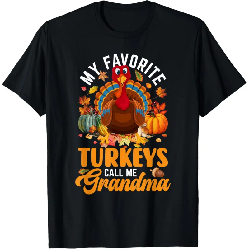 

My Favorite Turkeys Call Me Grandma Happy Thanksgiving Day T-Shirt