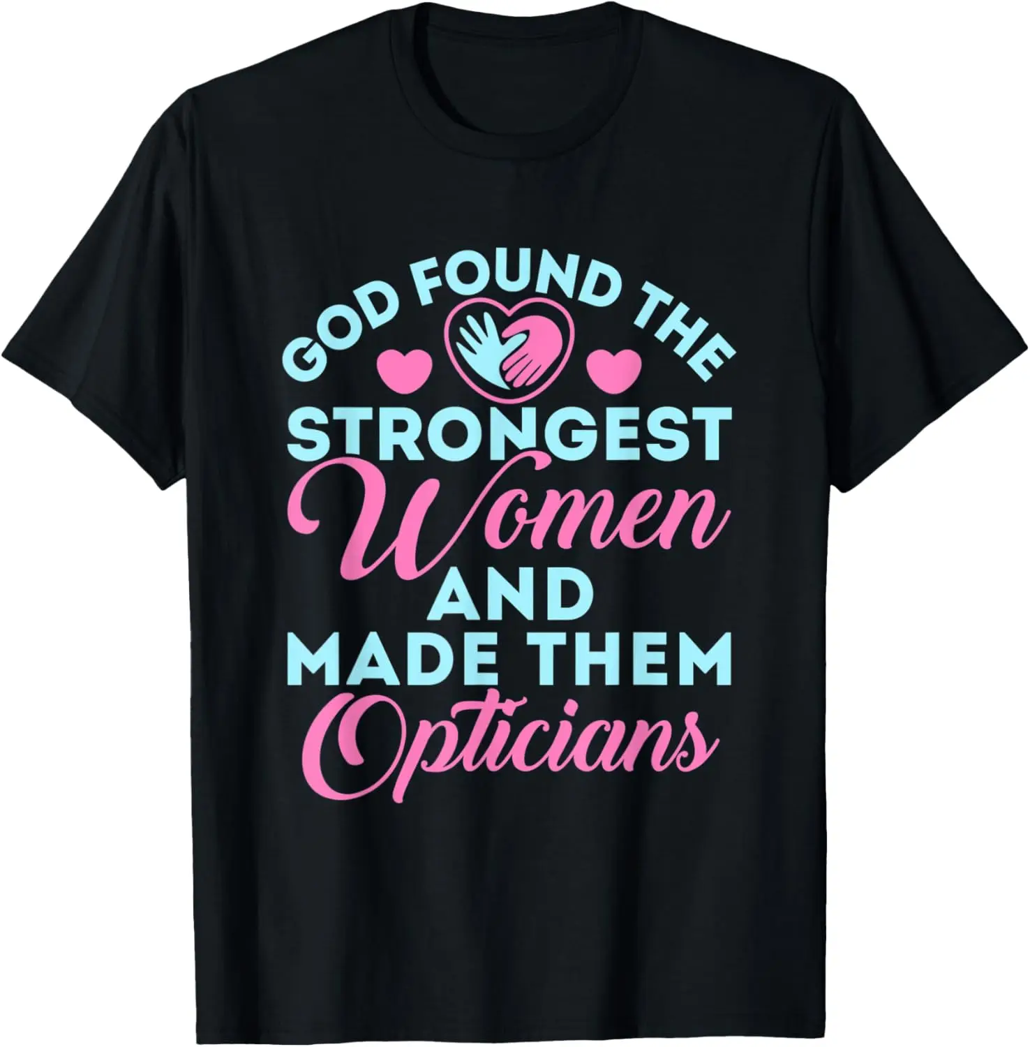 Optician Cute Optical Staff God Found the Strongest Women T-Shirt