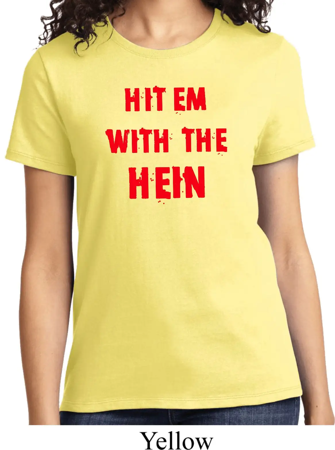 Ladies Hit 'Em With The Hein T Shirt Lpc61