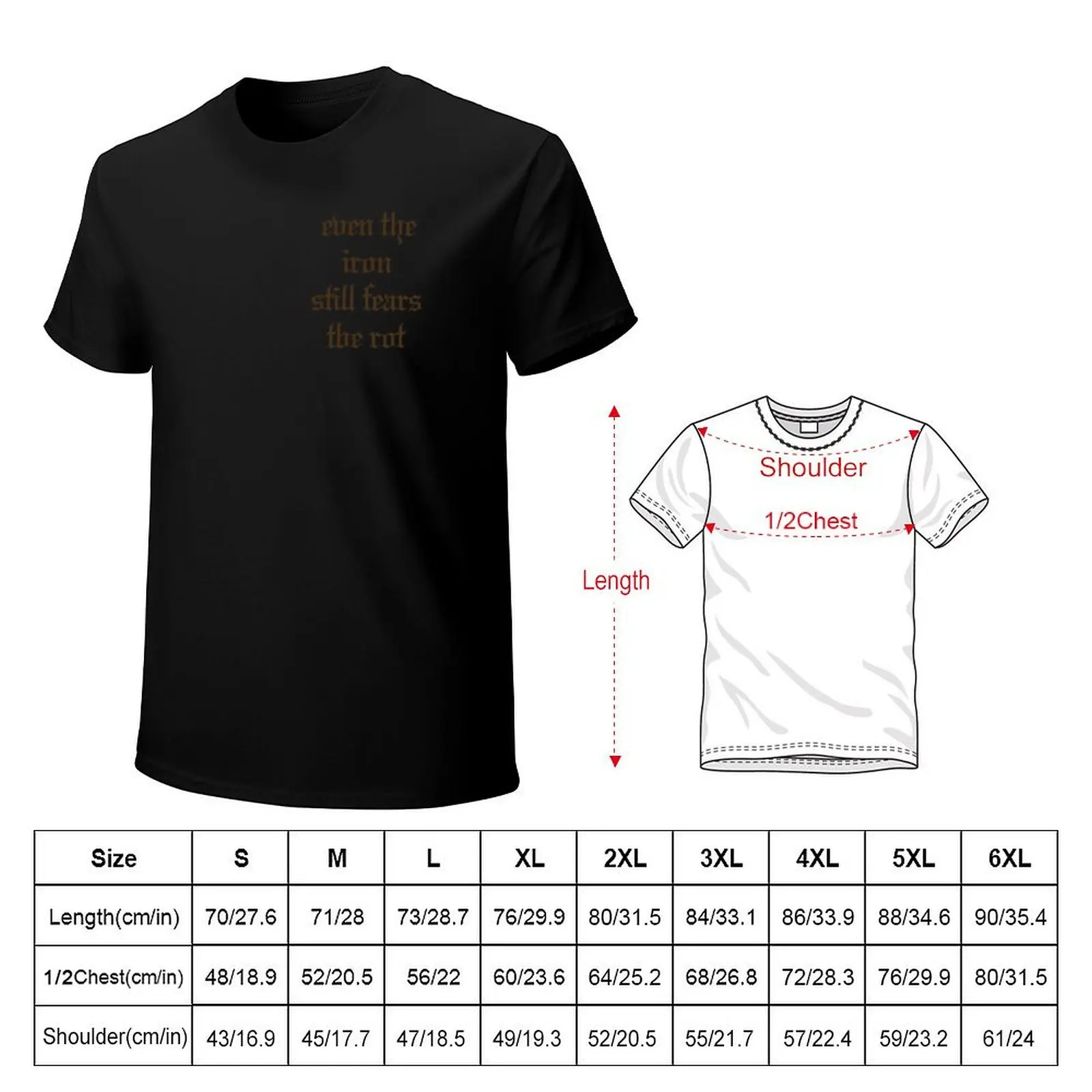 even the iron still fears the rot T-Shirt t shirts with prints T-Shirt