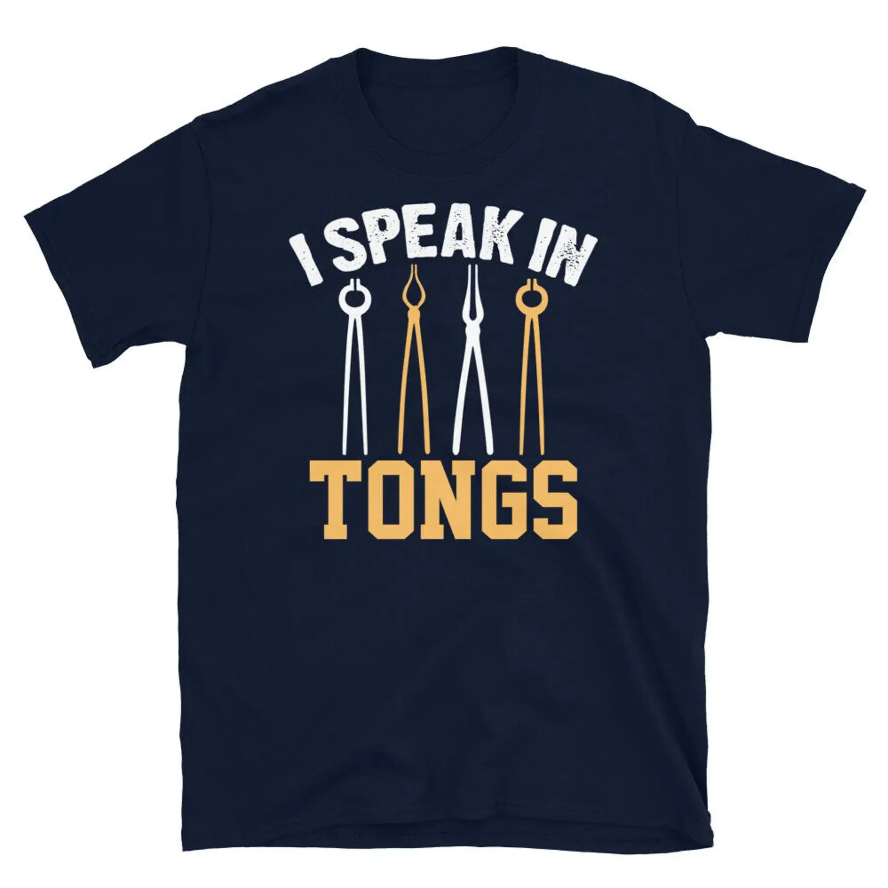 I Speak in Tongs Blacksmith Metalsmith Forging Short Sleeve Unisex T Shirt
