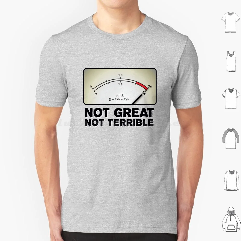 Not Great Not Terrible-'chernobyl' Fan Art T Shirt Big Size 100% Cotton Chernobyl Tjernobyl Geiger Geiger Counter Analog Not
