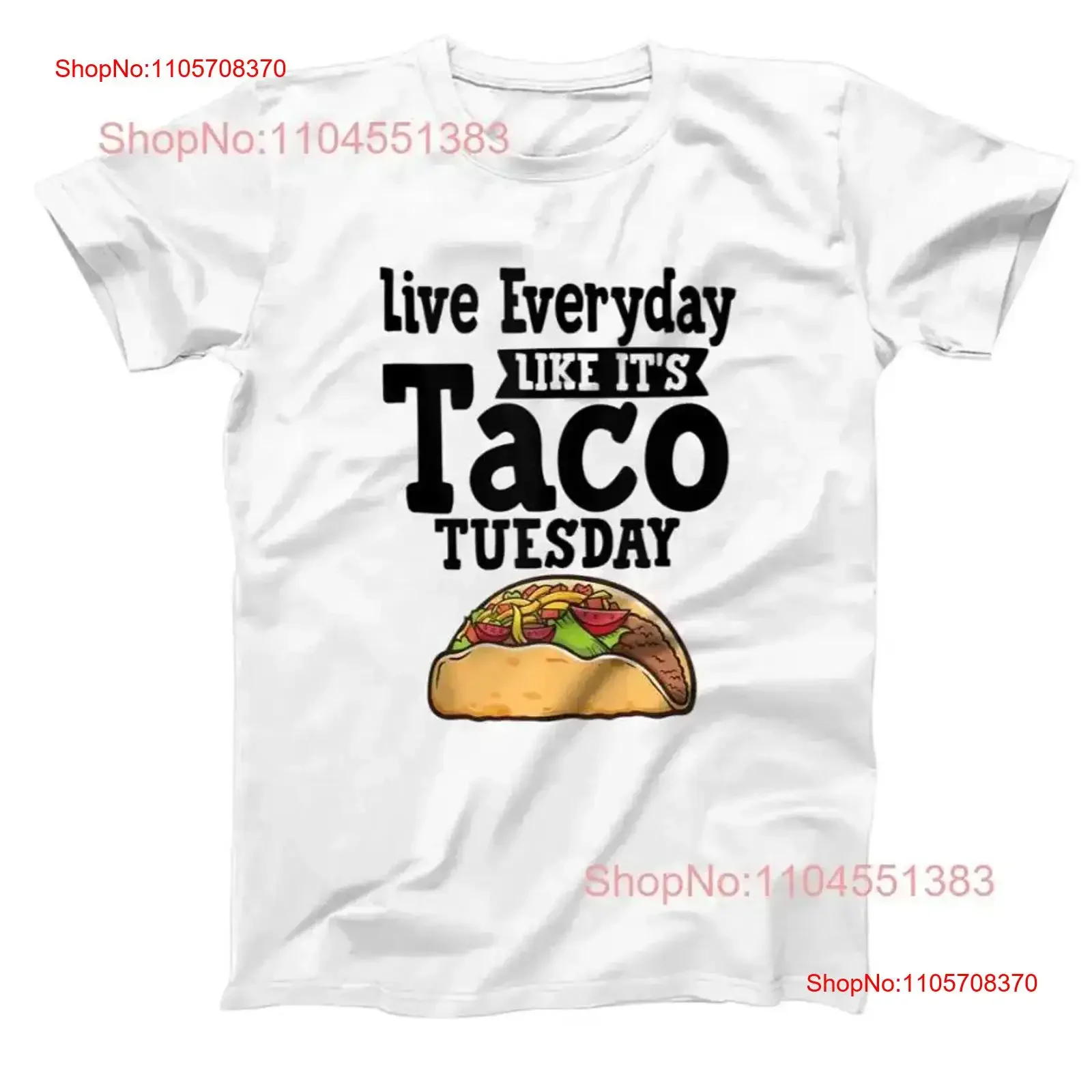 Live Everyday Like Its Taco Tuesday Funny Mexican Food T Shirt Size S 5XL vintage Washed Unisex Soft Casual Slightly