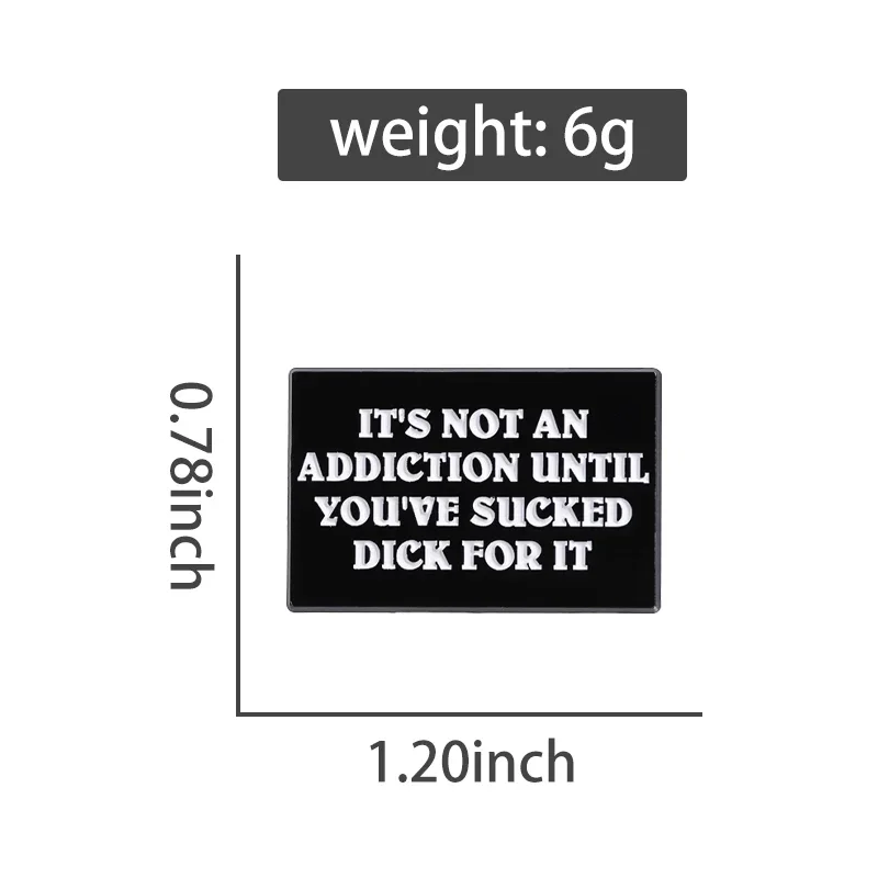 مضحك إدمان المخدرات يقتبس دبابيس المينا ، انها ليست الإدمان حتى كنت قد امتص ديك المعادن بروش طية صدر السترة شارة هدية
