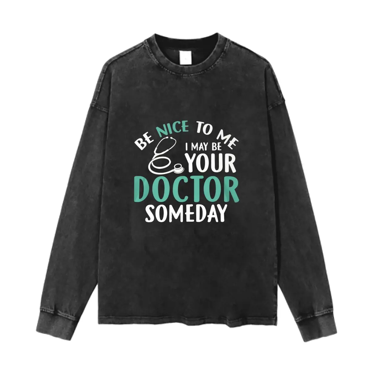 Be Nice to Me I May Be Your Doctor Someday Text Washed Vintage Long Sleeves Cotton Tee Shirt Solid O Collared